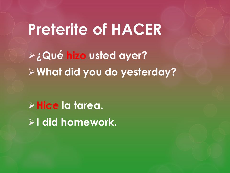 Preterite of HACER ¿Qué hizo usted ayer What did you do yesterday