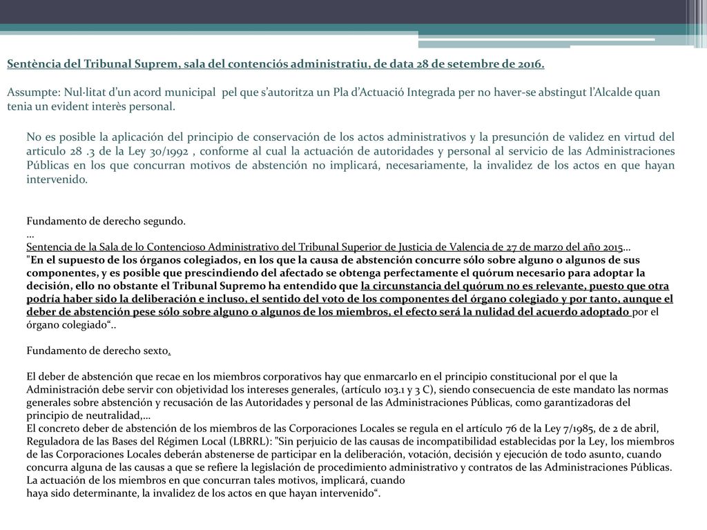 Sentència del Tribunal Suprem, sala del contenciós administratiu, de data 28 de setembre de Assumpte: Nul·litat d’un acord municipal pel que s’autoritza un Pla d’Actuació Integrada per no haver-se abstingut l’Alcalde quan tenia un evident interès personal.