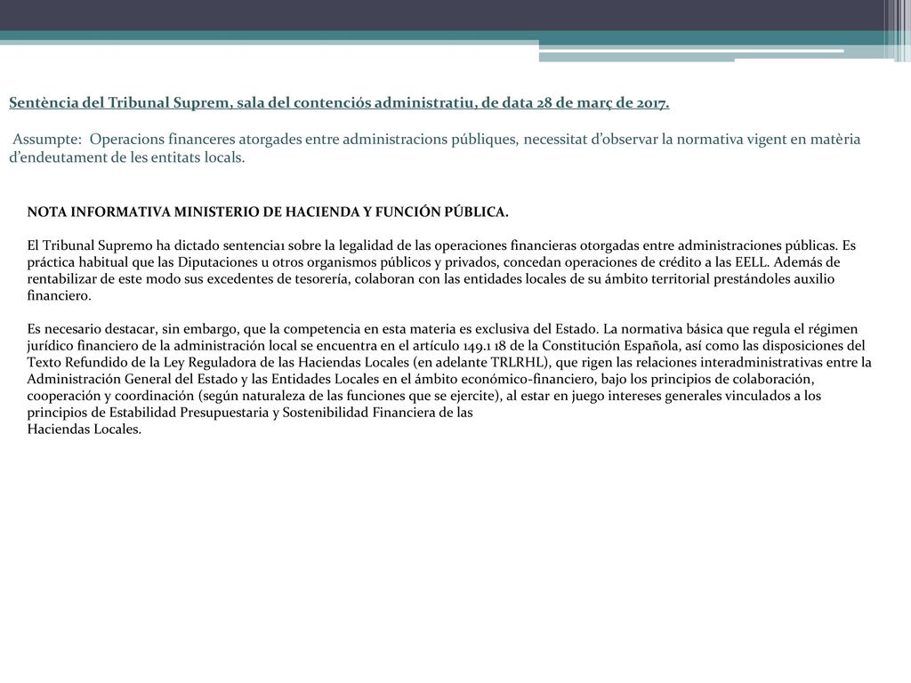 Sentència del Tribunal Suprem, sala del contenciós administratiu, de data 28 de març de Assumpte: Operacions financeres atorgades entre administracions públiques, necessitat d’observar la normativa vigent en matèria d’endeutament de les entitats locals.