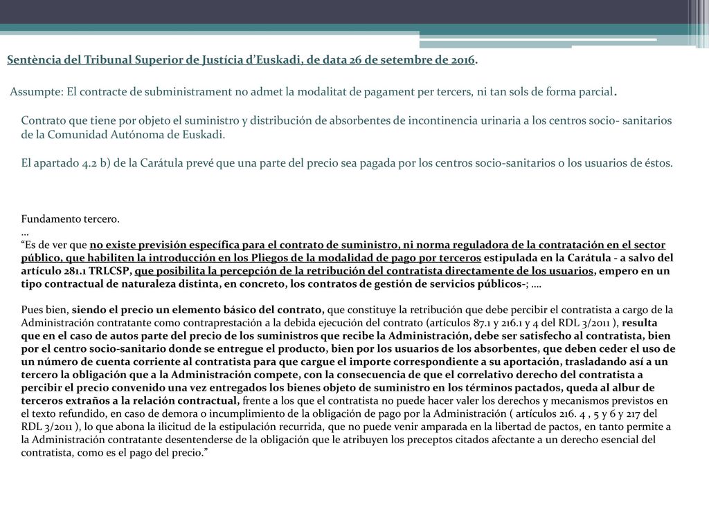 Sentència del Tribunal Superior de Justícia d’Euskadi, de data 26 de setembre de Assumpte: El contracte de subministrament no admet la modalitat de pagament per tercers, ni tan sols de forma parcial.