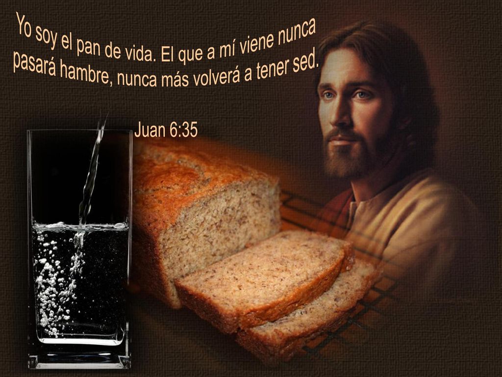Yo soy el pan de vida. El que a mí viene nunca