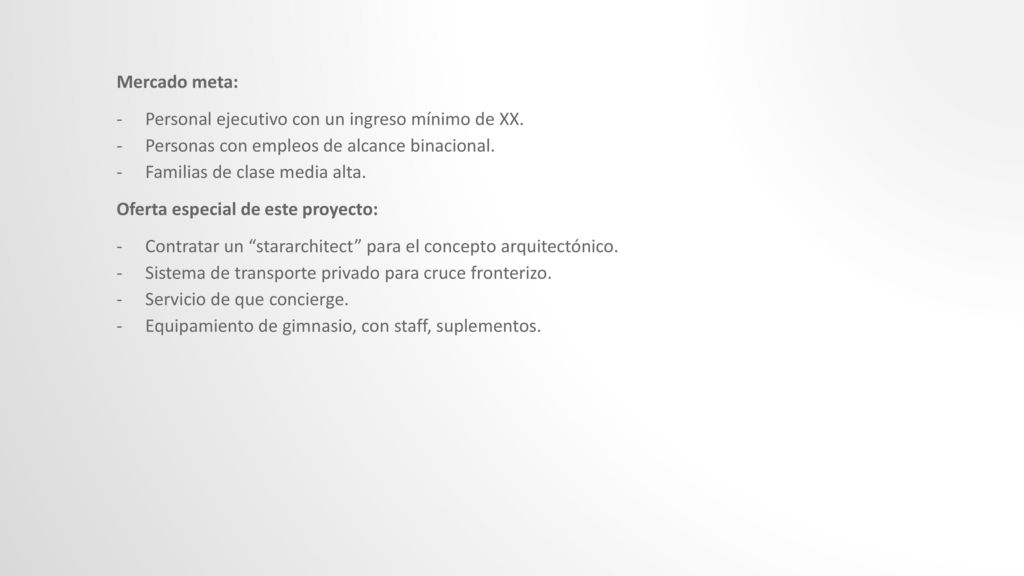 Mercado meta: Personal ejecutivo con un ingreso mínimo de XX. Personas con empleos de alcance binacional.