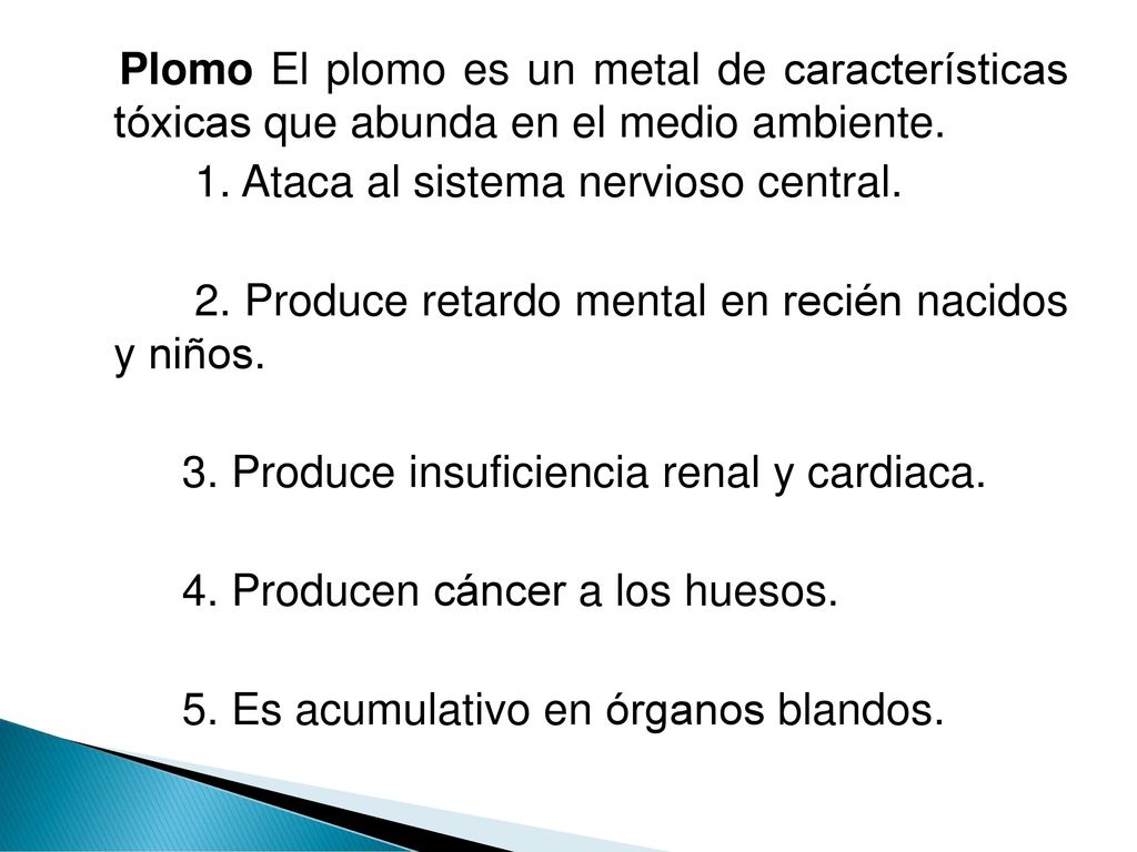 Plomo El plomo es un metal de características tóxicas que abunda en el medio ambiente.