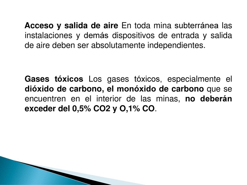 Acceso y salida de aire En toda mina subterránea las instalaciones y demás dispositivos de entrada y salida de aire deben ser absolutamente independientes.