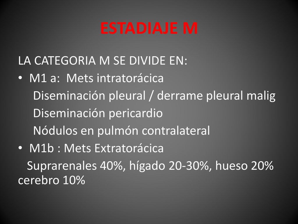 ESTADIAJE M LA CATEGORIA M SE DIVIDE EN: M1 a: Mets intratorácica