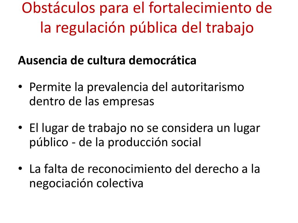 Obstáculos para el fortalecimiento de la regulación pública del trabajo