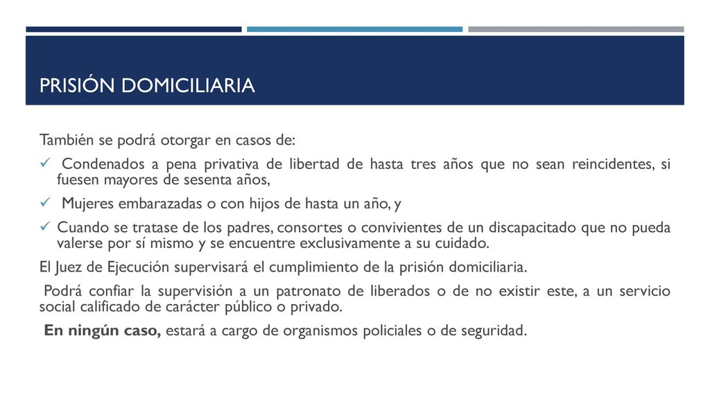 Prisión domiciliaria También se podrá otorgar en casos de: