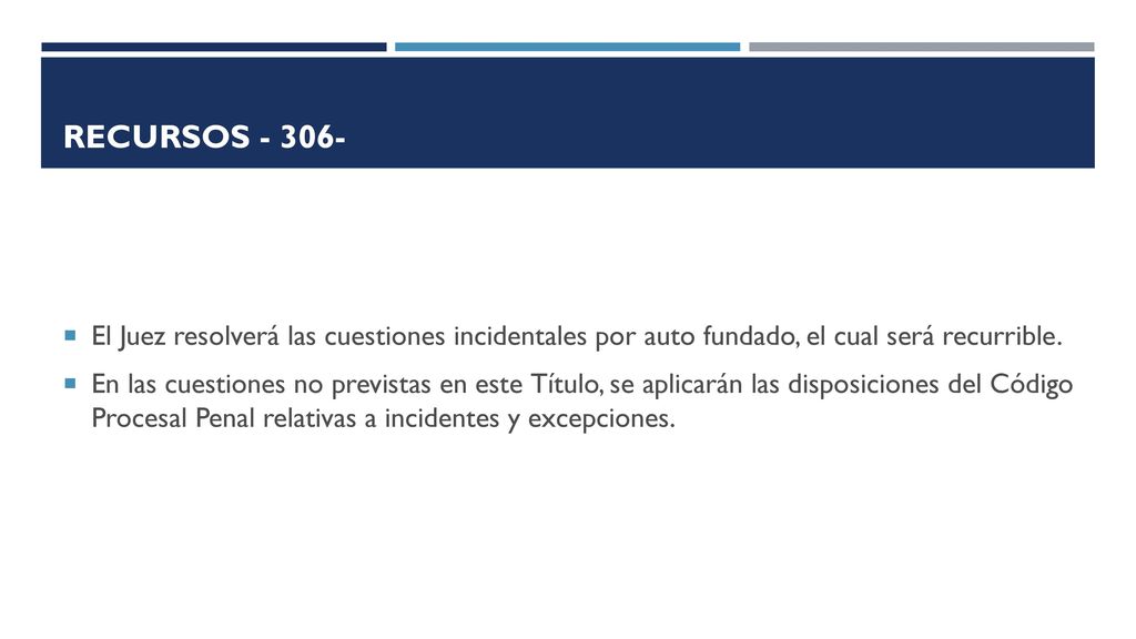 Recursos El Juez resolverá las cuestiones incidentales por auto fundado, el cual será recurrible.