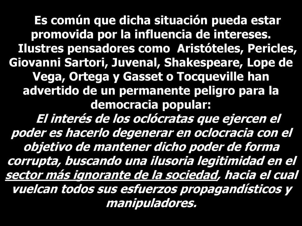 Es común que dicha situación pueda estar promovida por la influencia de intereses.
