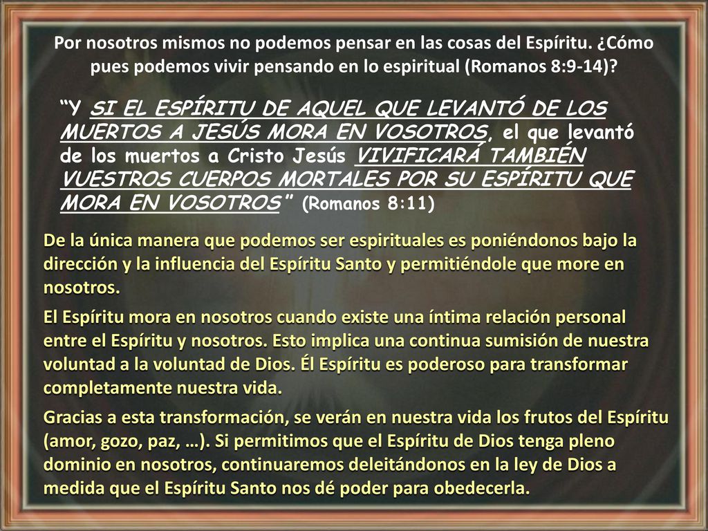 Por nosotros mismos no podemos pensar en las cosas del Espíritu