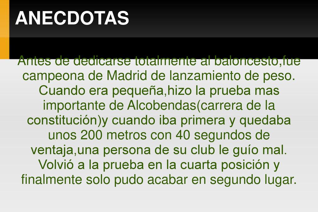 ANECDOTAS Antes de dedicarse totalmente al baloncesto,fue campeona de Madrid de lanzamiento de peso.
