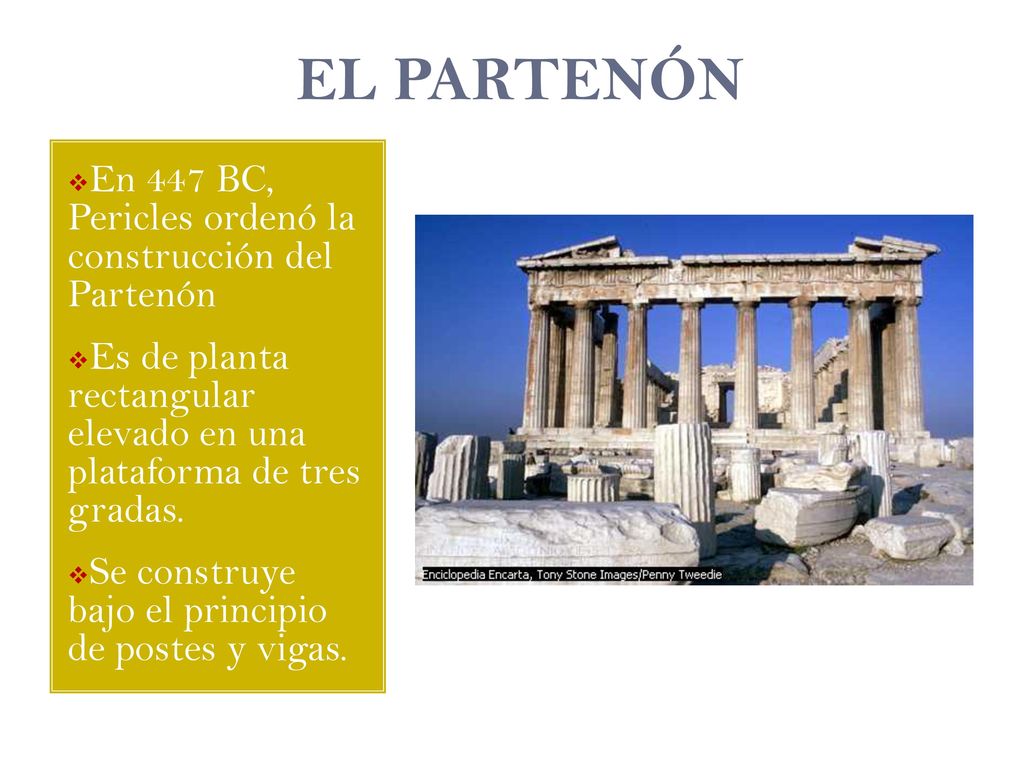 EL PARTENÓN En 447 BC, Pericles ordenó la construcción del Partenón