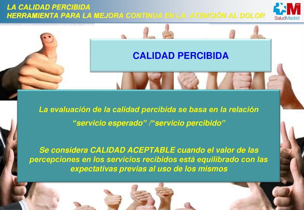LA CALIDAD PERCIBIDA HERRAMIENTA PARA LA MEJORA CONTINUA EN LA ATENCIÓN AL DOLOR