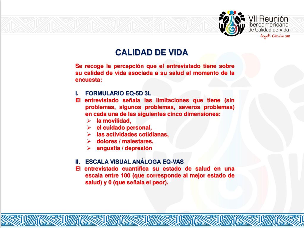 CALIDAD DE VIDA Se recoge la percepción que el entrevistado tiene sobre su calidad de vida asociada a su salud al momento de la encuesta: