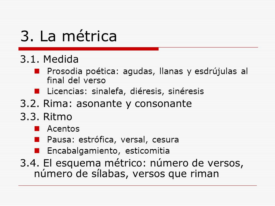 3. La métrica 3.1. Medida 3.2. Rima: asonante y consonante 3.3. Ritmo