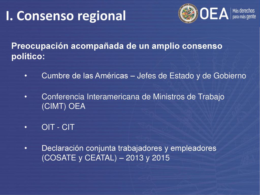 I. Consenso regional Preocupación acompañada de un amplio consenso político: Cumbre de las Américas – Jefes de Estado y de Gobierno.