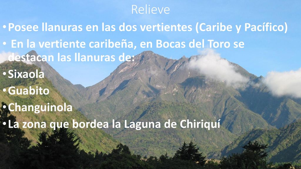 Relieve Posee llanuras en las dos vertientes (Caribe y Pacífico)