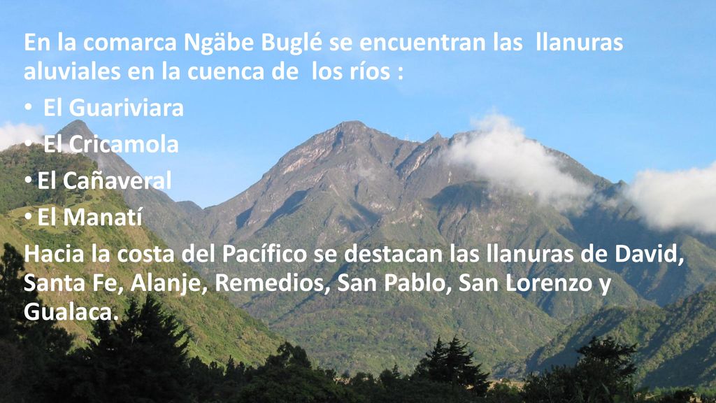 En la comarca Ngäbe Buglé se encuentran las llanuras aluviales en la cuenca de los ríos :