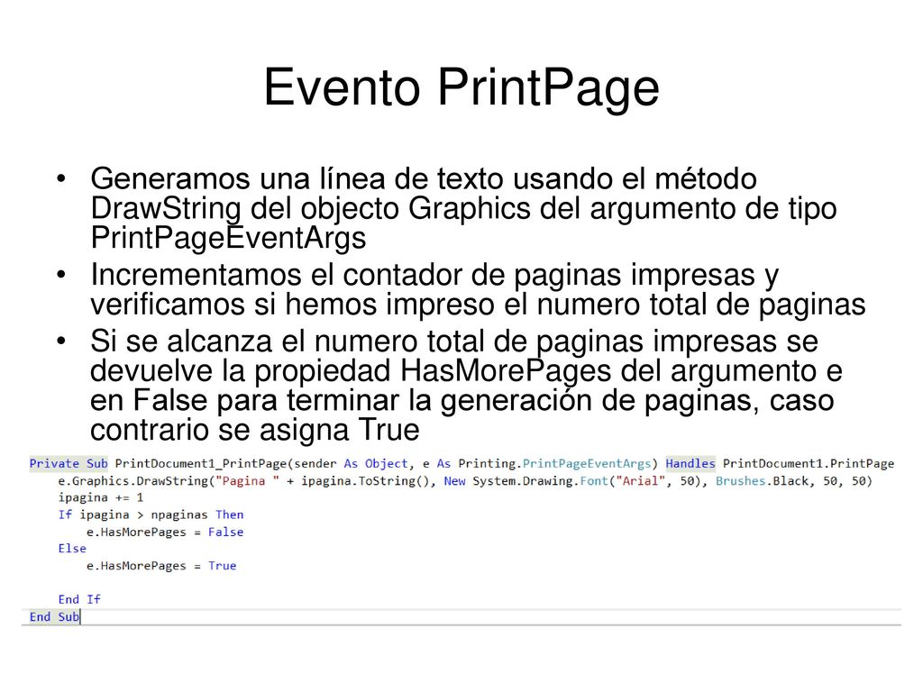 Evento PrintPage Generamos una línea de texto usando el método DrawString del objecto Graphics del argumento de tipo PrintPageEventArgs.