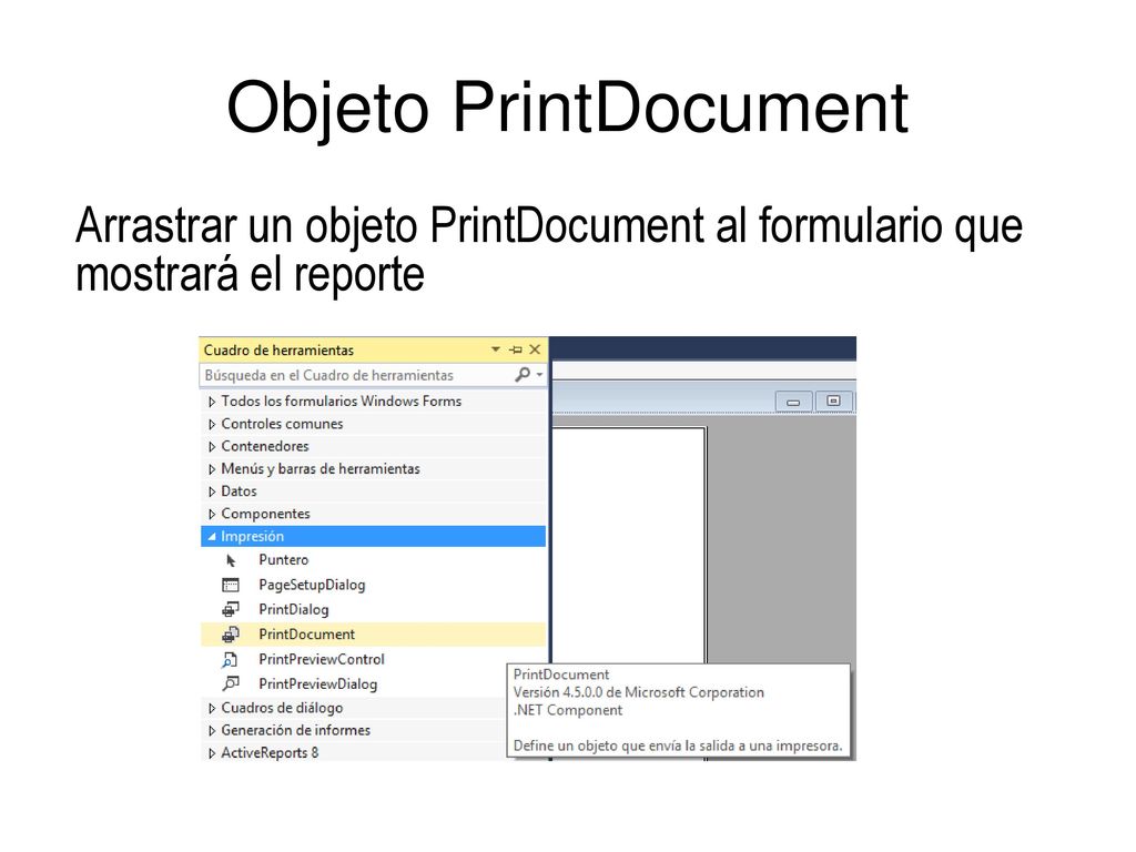 Objeto PrintDocument Arrastrar un objeto PrintDocument al formulario que mostrará el reporte