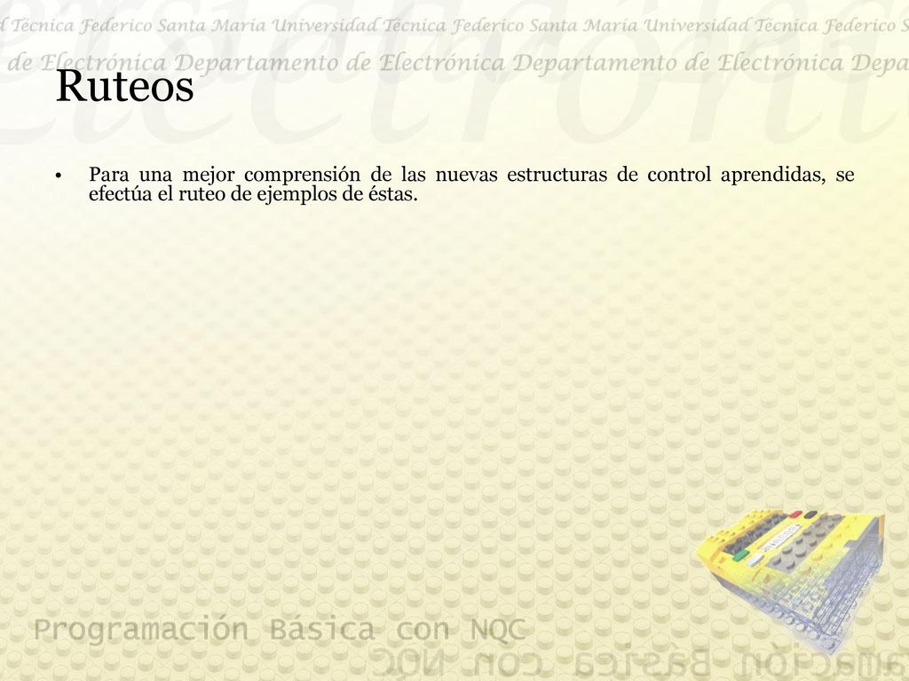 Ruteos Para una mejor comprensión de las nuevas estructuras de control aprendidas, se efectúa el ruteo de ejemplos de éstas.