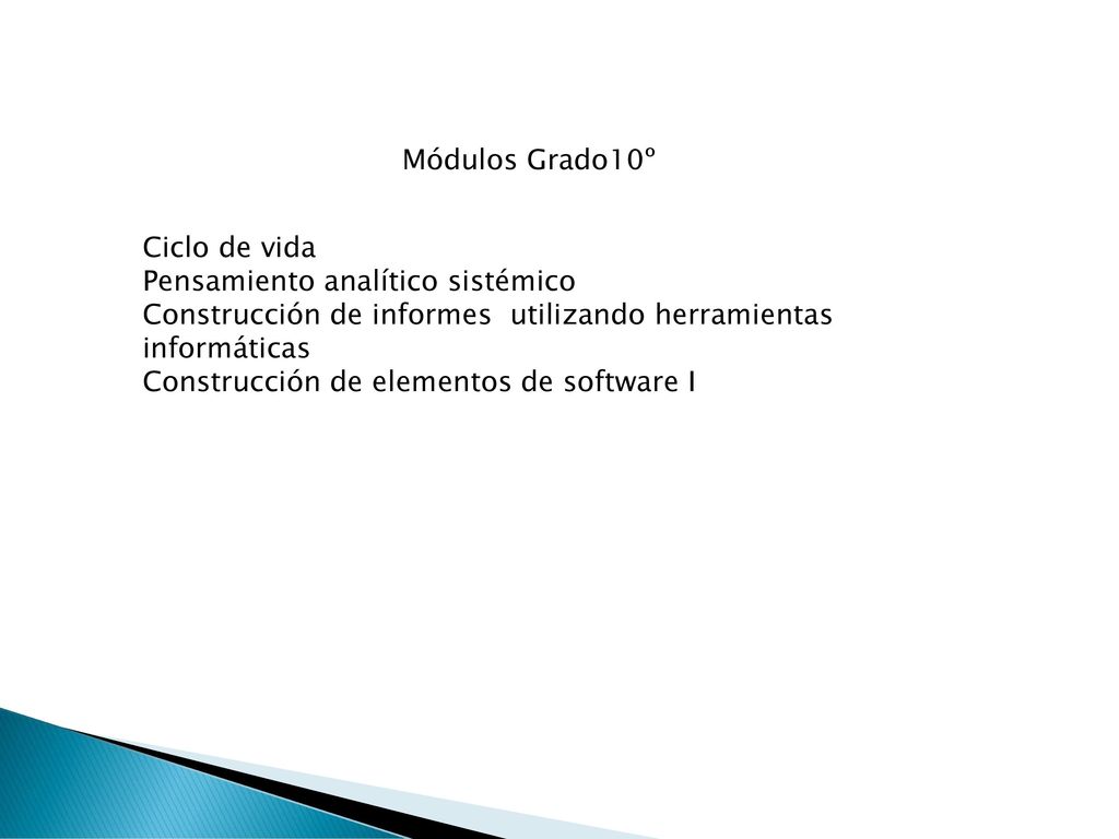 Módulos Grado10º Ciclo de vida. Pensamiento analítico sistémico. Construcción de informes utilizando herramientas informáticas.