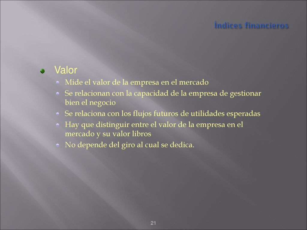 Valor Índices financieros Mide el valor de la empresa en el mercado