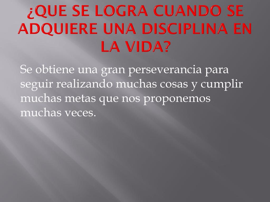 ¿QUE SE LOGRA CUANDO SE ADQUIERE UNA DISCIPLINA EN LA VIDA