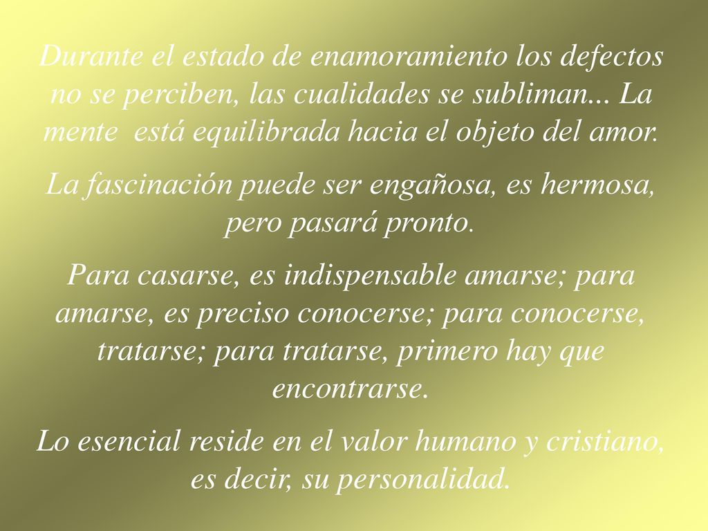 La fascinación puede ser engañosa, es hermosa, pero pasará pronto.