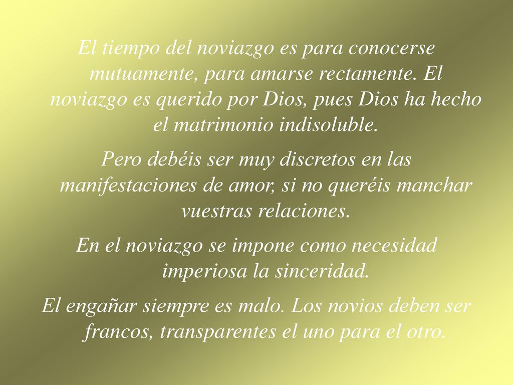 En el noviazgo se impone como necesidad imperiosa la sinceridad.