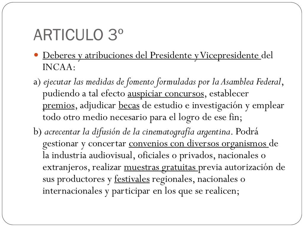 ARTICULO 3º Deberes y atribuciones del Presidente y Vicepresidente del INCAA: