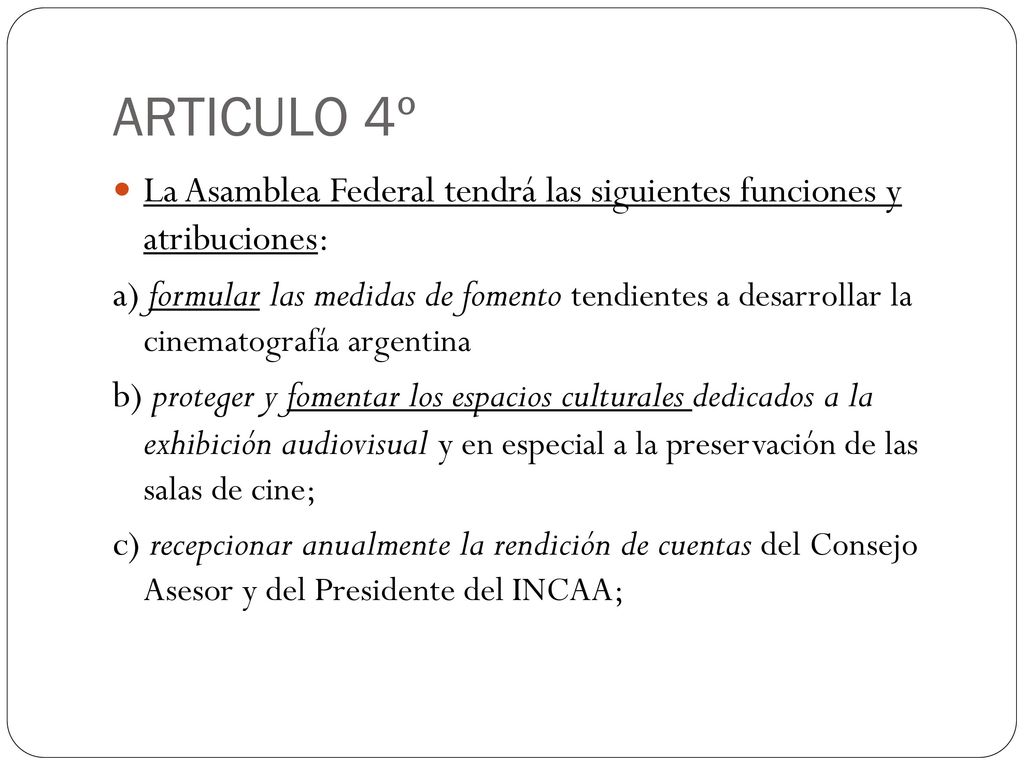 ARTICULO 4º La Asamblea Federal tendrá las siguientes funciones y atribuciones: