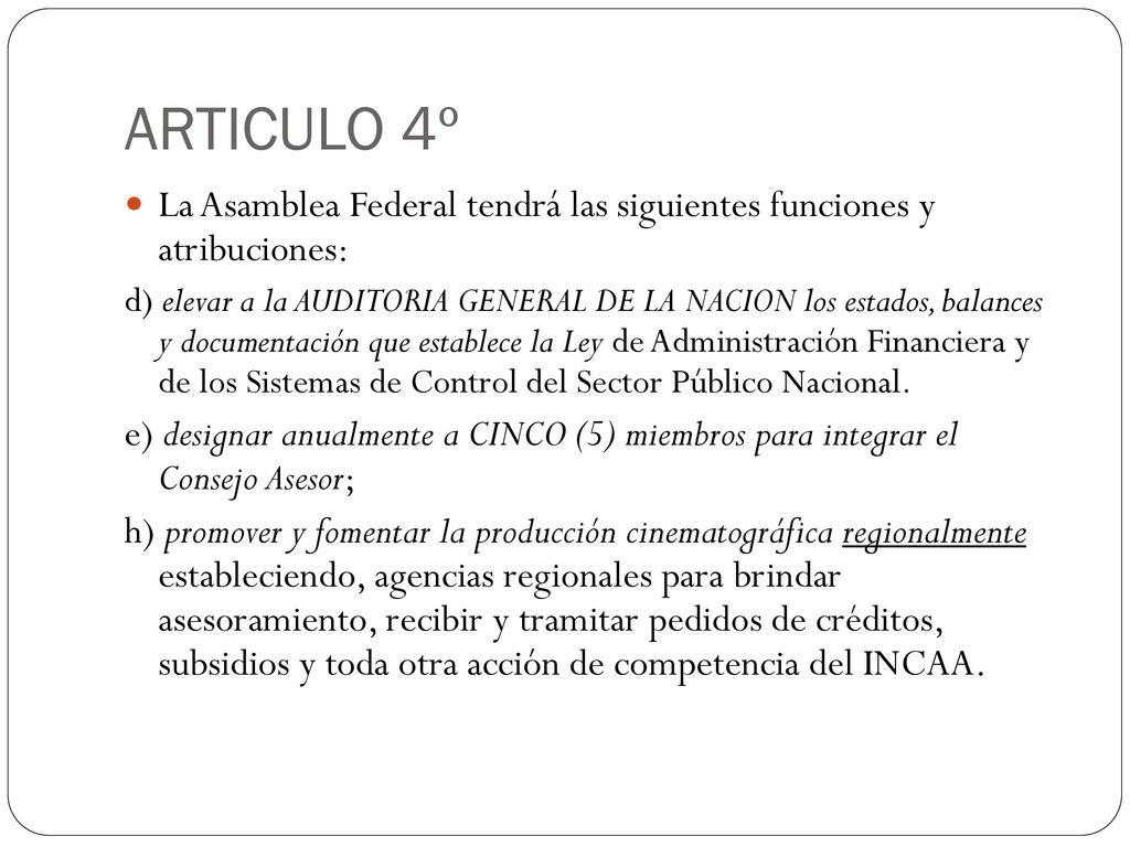ARTICULO 4º La Asamblea Federal tendrá las siguientes funciones y atribuciones: