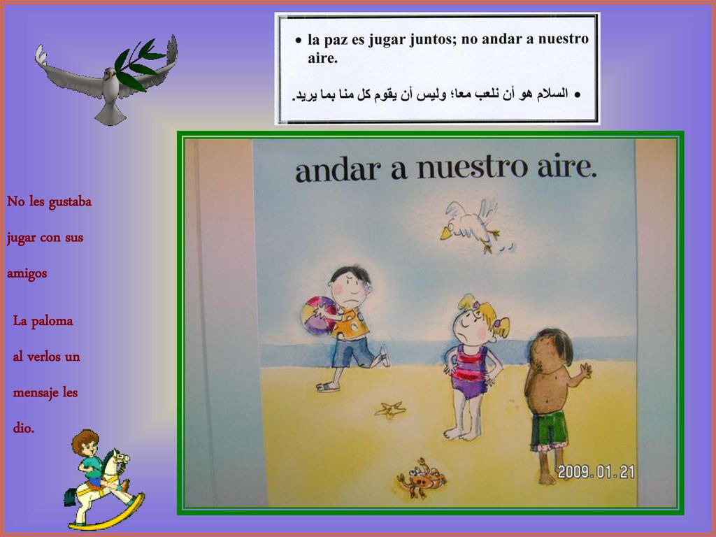 No les gustaba jugar con sus amigos La paloma al verlos un mensaje les dio.