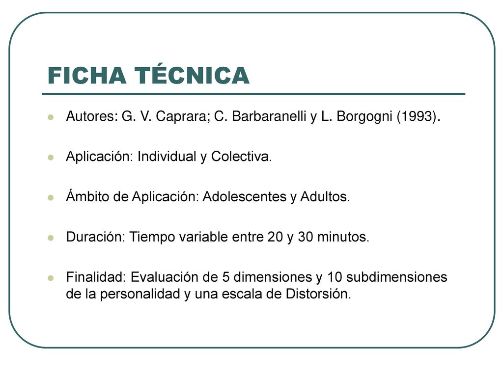 FICHA TÉCNICA Autores: G. V. Caprara; C. Barbaranelli y L. Borgogni (1993). Aplicación: Individual y Colectiva.