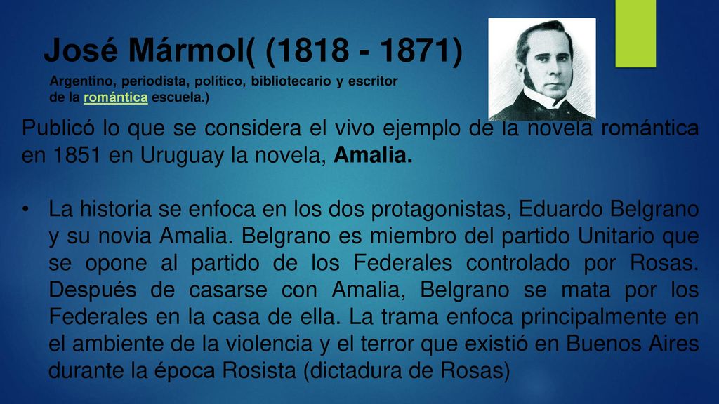 José Mármol( ( ) Argentino, periodista, político, bibliotecario y escritor de la romántica escuela.)