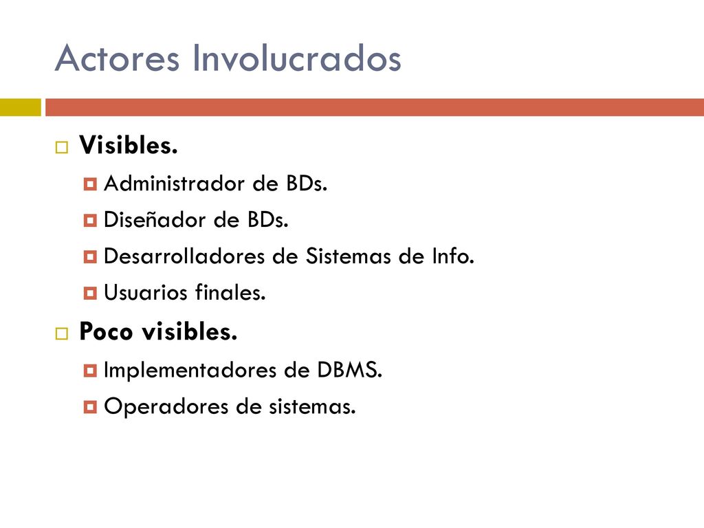 Actores Involucrados Visibles. Poco visibles. Administrador de BDs.