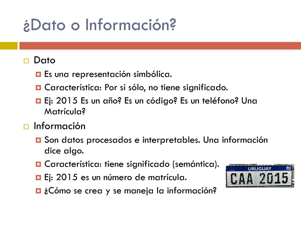 ¿Dato o Información Dato Información Es una representación simbólica.