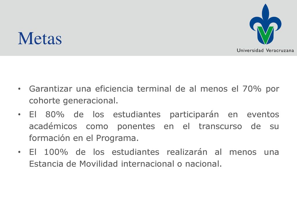 Metas Garantizar una eficiencia terminal de al menos el 70% por cohorte generacional.