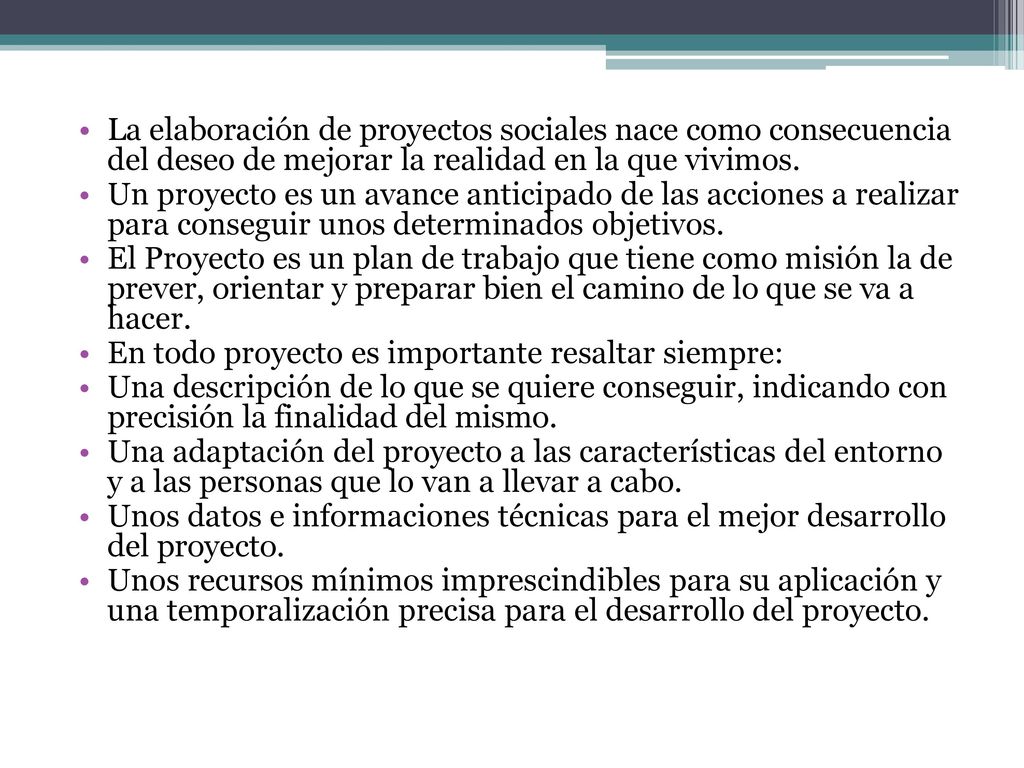 La elaboración de proyectos sociales nace como consecuencia del deseo de mejorar la realidad en la que vivimos.