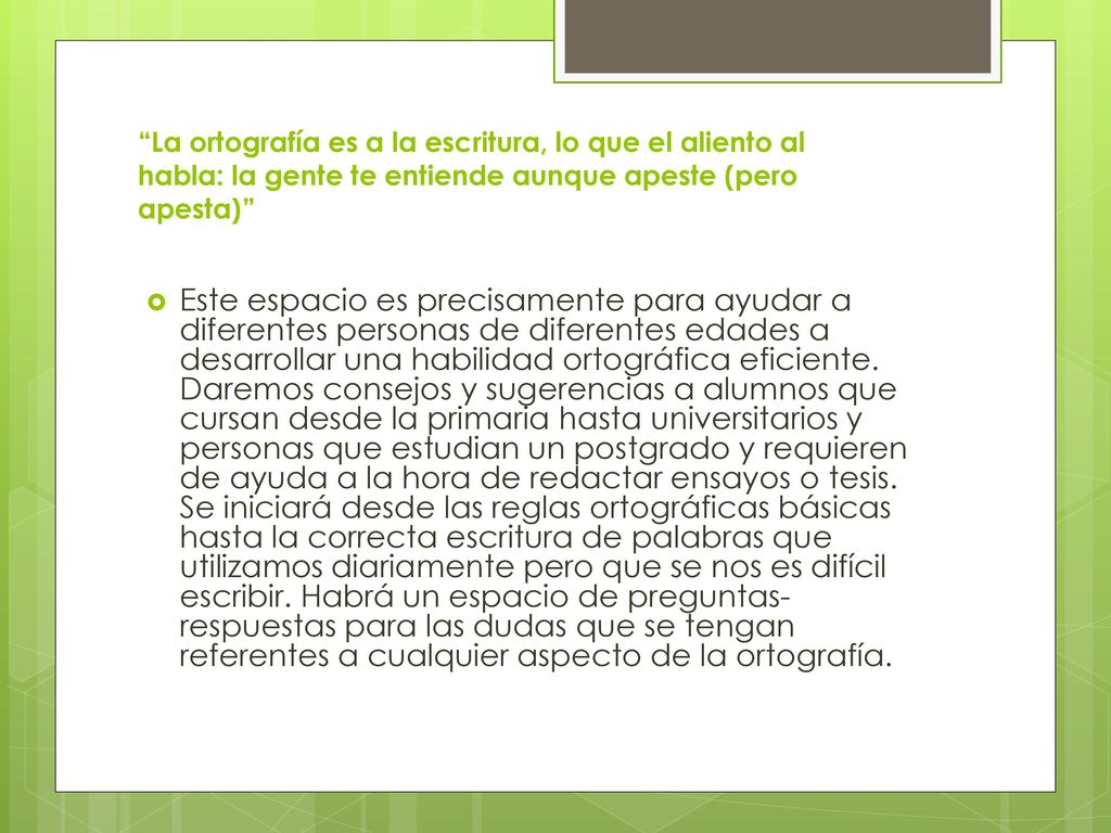La ortografía es a la escritura, lo que el aliento al habla: la gente te entiende aunque apeste (pero apesta)
