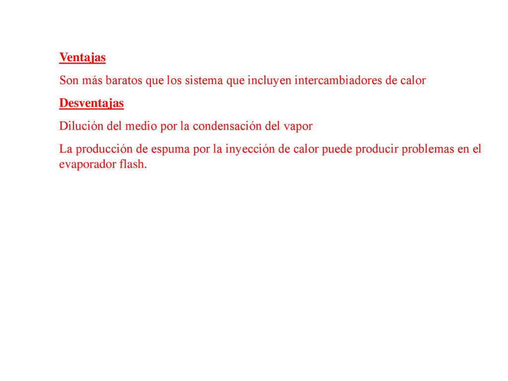 Ventajas Son más baratos que los sistema que incluyen intercambiadores de calor. Desventajas. Dilución del medio por la condensación del vapor.
