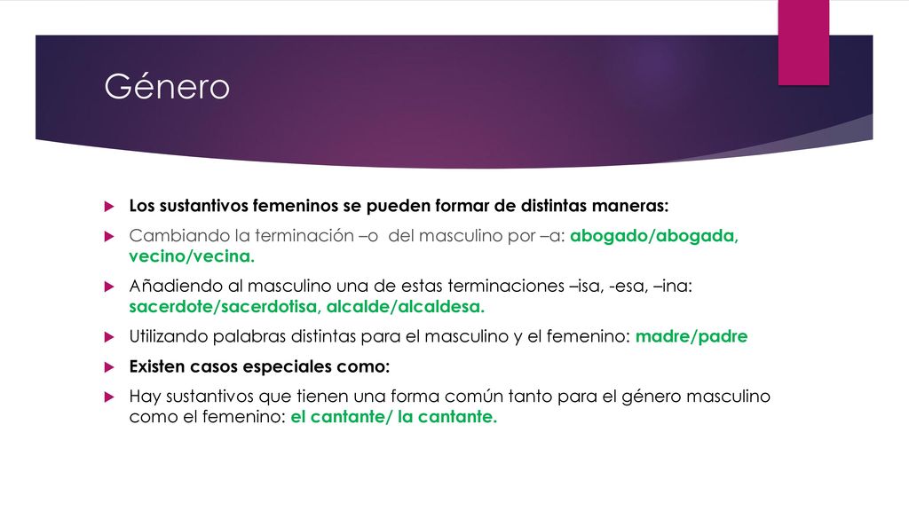 Género Los sustantivos femeninos se pueden formar de distintas maneras: