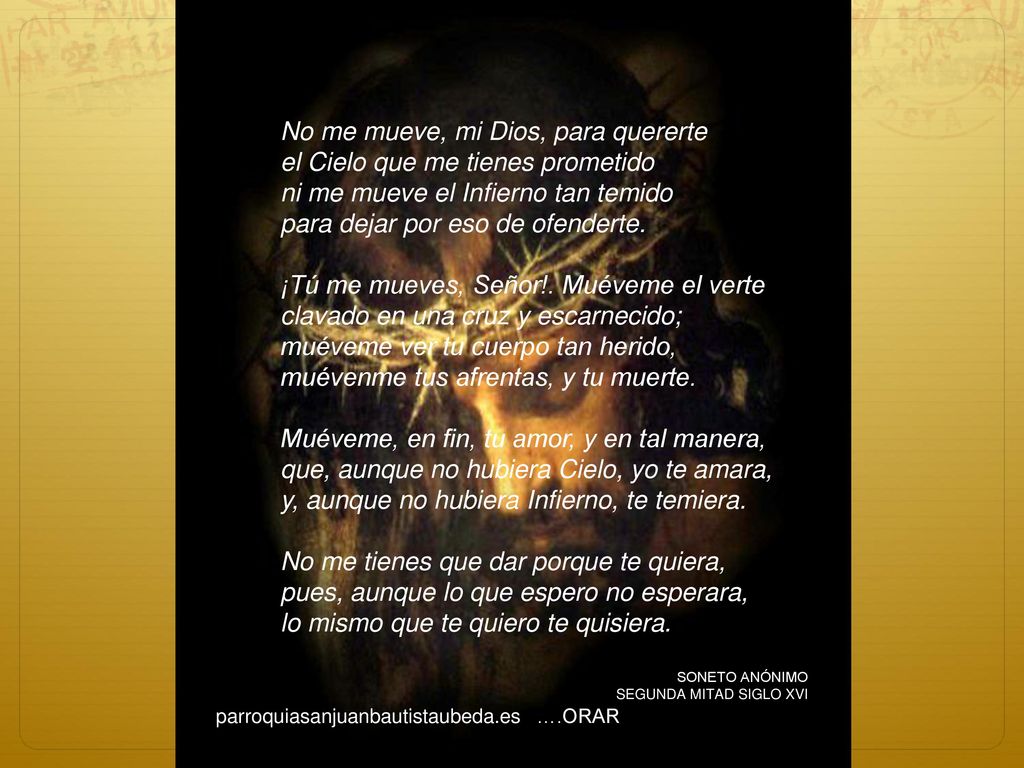 No me mueve, mi Dios, para quererte el Cielo que me tienes prometido