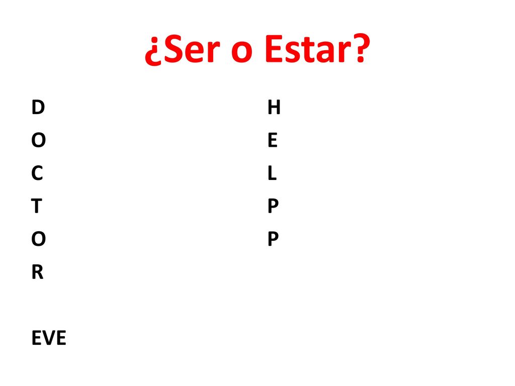 ¿Ser o Estar D O C T R EVE H E L P