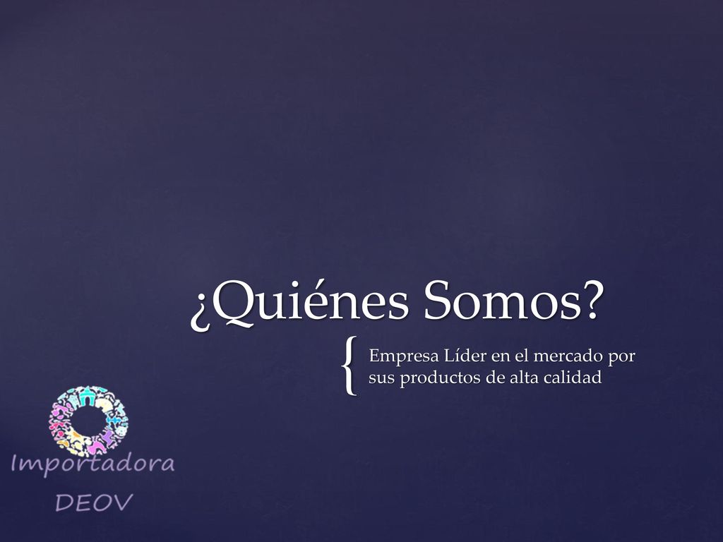 ¿Quiénes Somos Empresa Líder en el mercado por sus productos de alta calidad