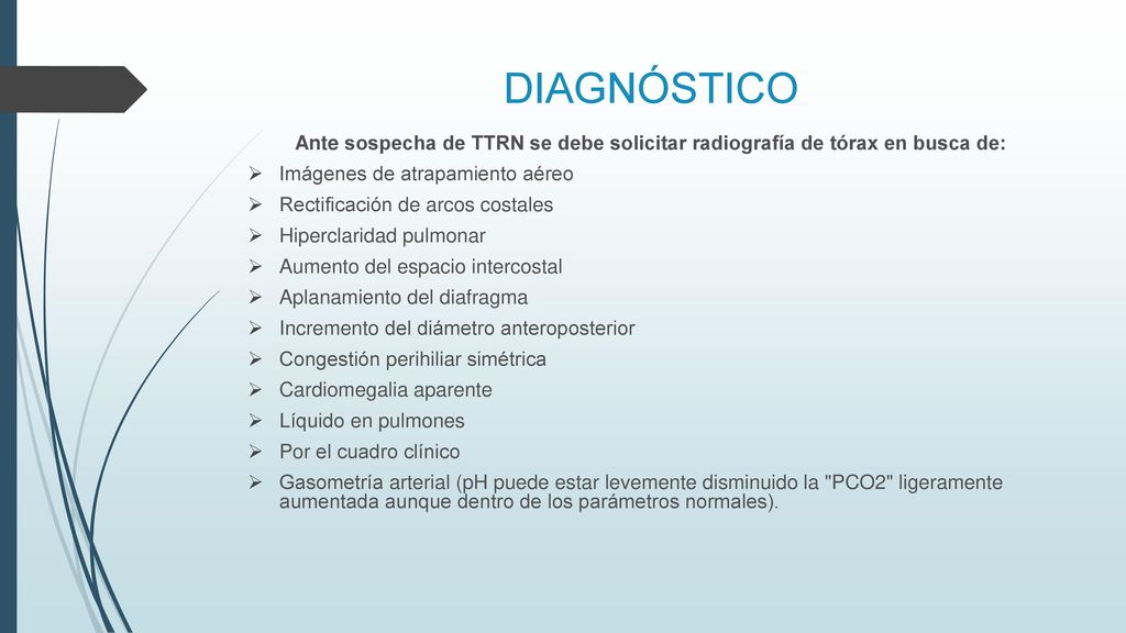 DIAGNÓSTICO Ante sospecha de TTRN se debe solicitar radiografía de tórax en busca de: Imágenes de atrapamiento aéreo.