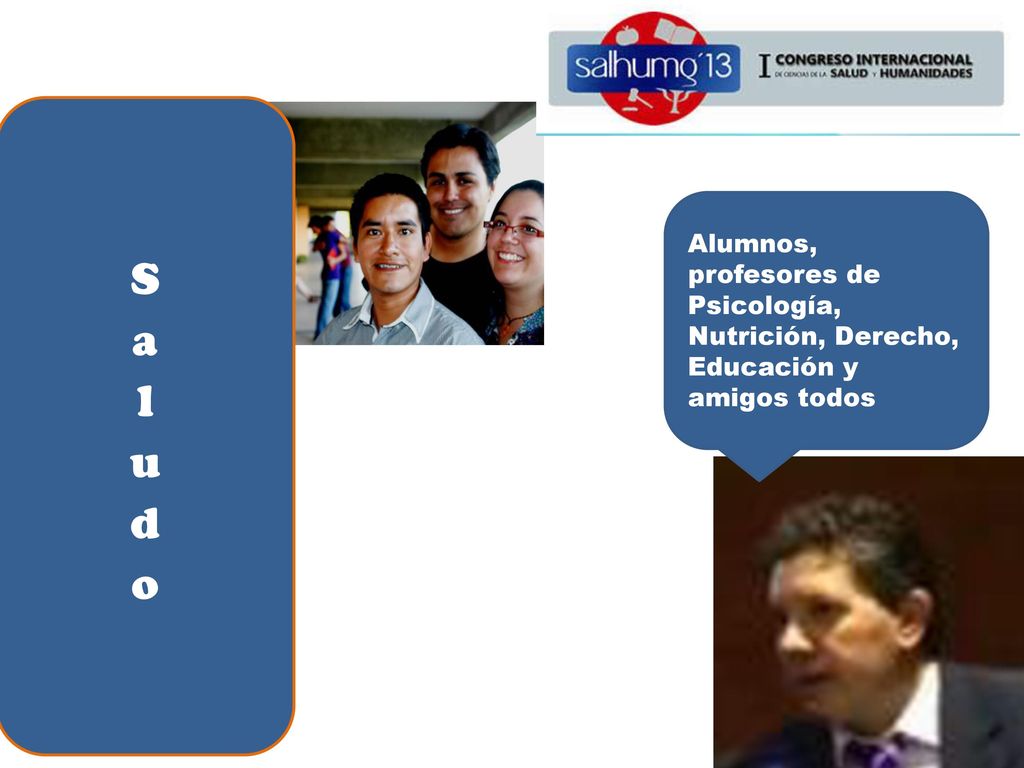Saludo Alumnos, profesores de Psicología, Nutrición, Derecho, Educación y amigos todos