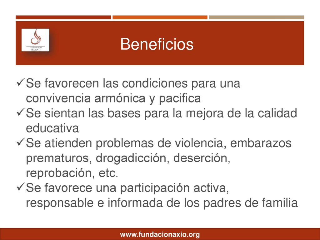 Beneficios Se favorecen las condiciones para una convivencia armónica y pacifica. Se sientan las bases para la mejora de la calidad educativa.