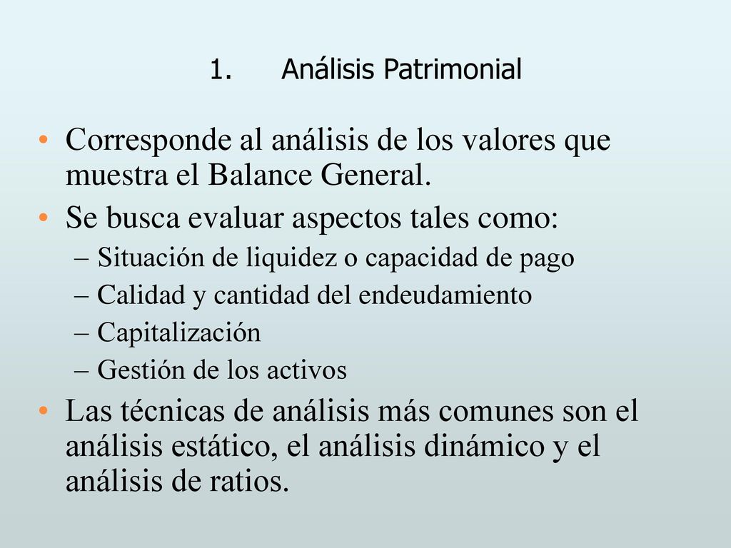 Corresponde al análisis de los valores que muestra el Balance General.